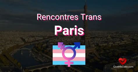 rencontre trans paris|Les meilleurs bars et clubs trans à Paris